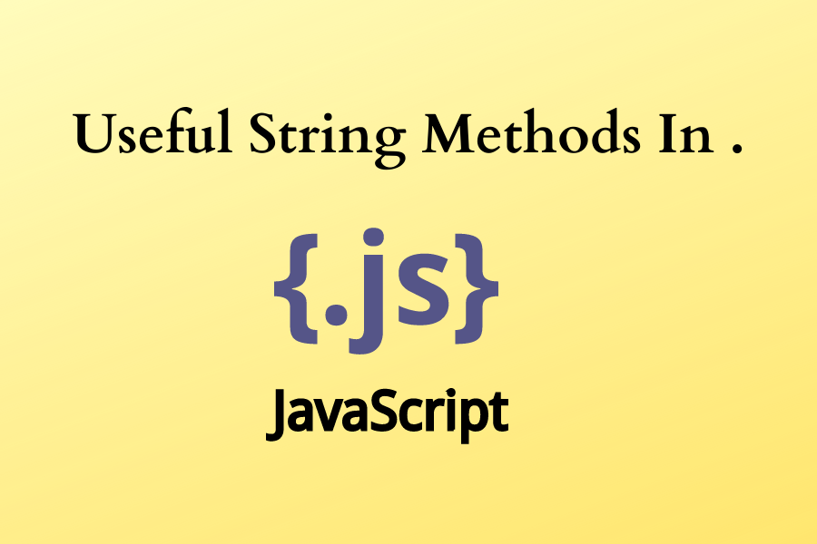 Useful String Methods In JavaScript