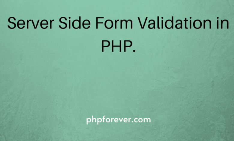 Server Side Form Validation in PHP.