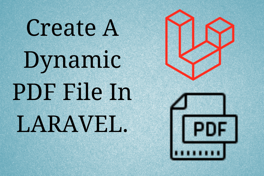 Create A Dynamic PDF File In LARAVEL.