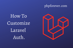 How-To-Customize-Laravel-Auth