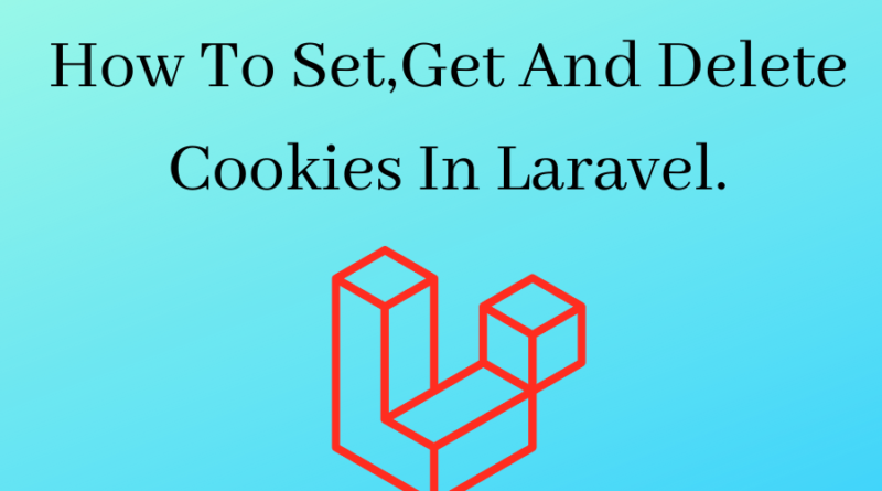 laravel-set-get-and-delete-cookies-create-cookies-in-laravel