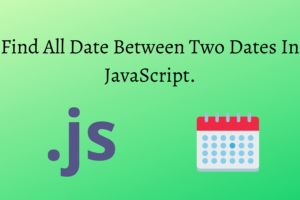 Find-All-Date-Between-Two-Dates-In-JavaScript