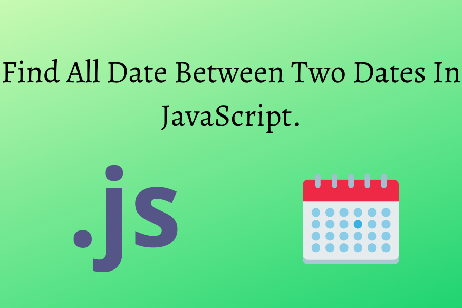 Find-All-Date-Between-Two-Dates-In-JavaScript