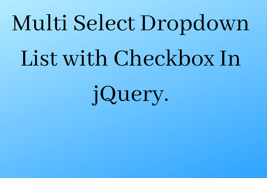Multi Select Dropdown List with Checkbox In jQuery