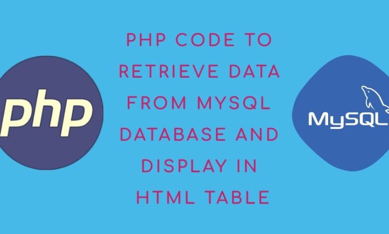 php-code-to-retrieve-data-from-mysql-database-and-display-in-html-table