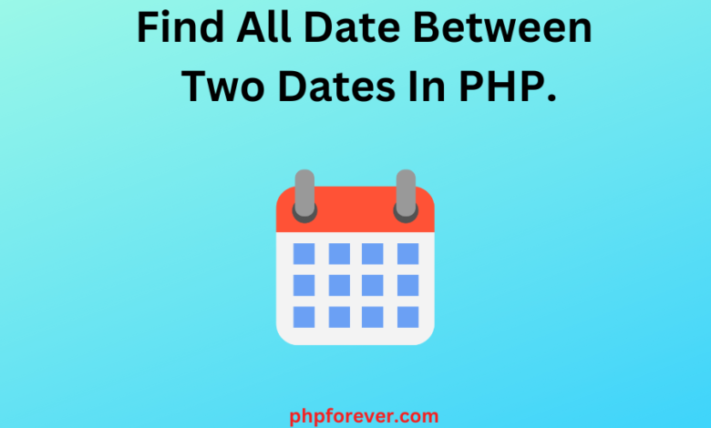 Find All Date Between Two Dates In PHP